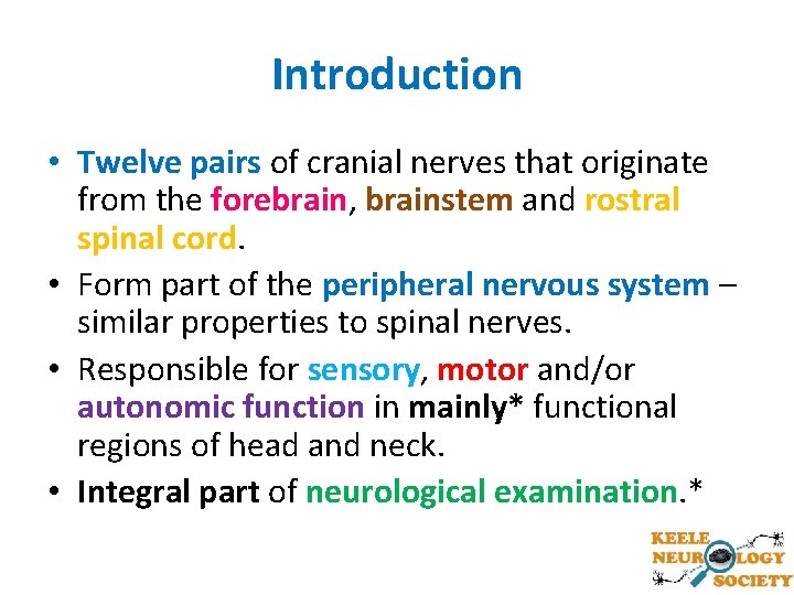 Introduction • Twelve pairs of cranial nerves that originate from the forebrain, brainstem and