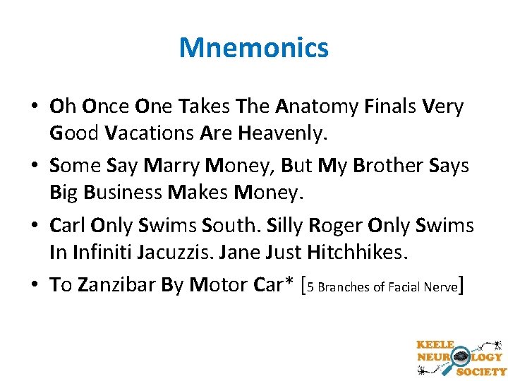 Mnemonics • Oh Once One Takes The Anatomy Finals Very Good Vacations Are Heavenly.