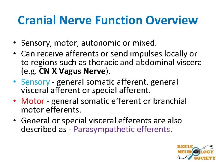 Cranial Nerve Function Overview • Sensory, motor, autonomic or mixed. • Can receive afferents