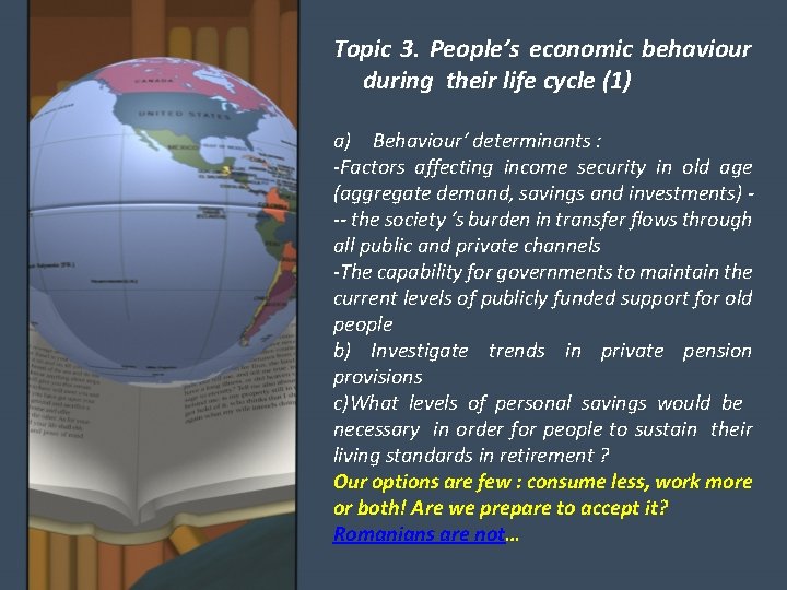 Topic 3. People’s economic behaviour during their life cycle (1) a) Behaviour‘ determinants :