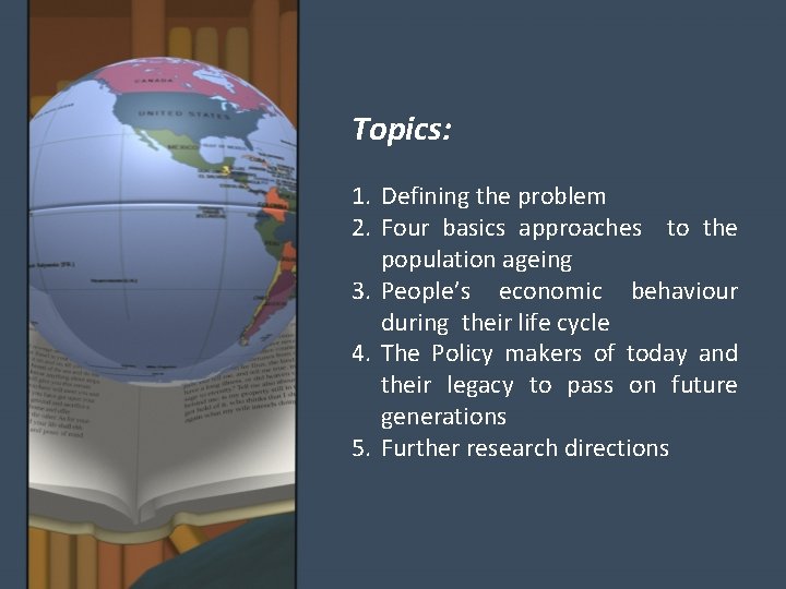 Topics: 1. Defining the problem 2. Four basics approaches to the population ageing 3.