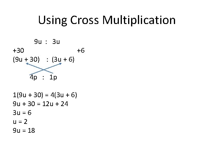 Using Cross Multiplication 9 u : 3 u +30 +6 (9 u + 30)