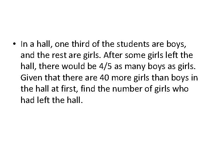  • In a hall, one third of the students are boys, and the