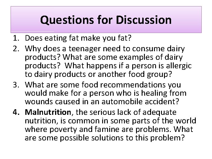 Questions for Discussion 1. Does eating fat make you fat? 2. Why does a