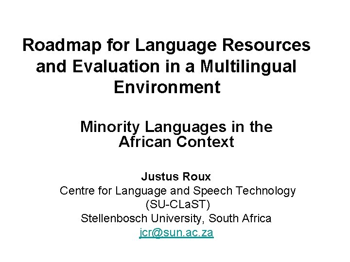 Roadmap for Language Resources and Evaluation in a Multilingual Environment Minority Languages in the Roadmap for Language Resources and Evaluation in a Multilingual Environment Minority Languages in the