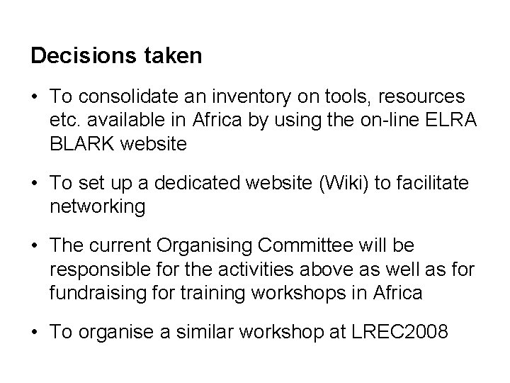 Decisions taken • To consolidate an inventory on tools, resources etc. available in Africa Decisions taken • To consolidate an inventory on tools, resources etc. available in Africa