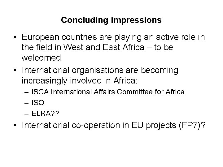 Concluding impressions • European countries are playing an active role in the field in Concluding impressions • European countries are playing an active role in the field in