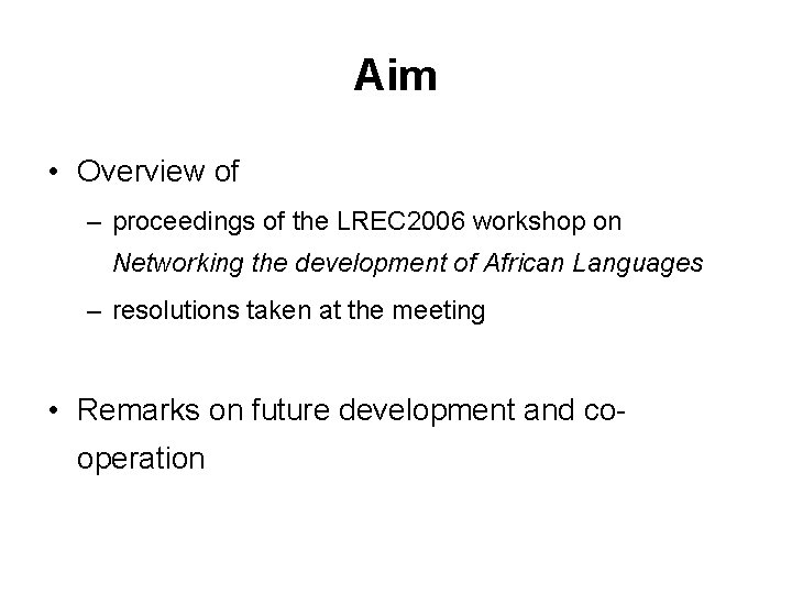 Aim • Overview of – proceedings of the LREC 2006 workshop on Networking the Aim • Overview of – proceedings of the LREC 2006 workshop on Networking the