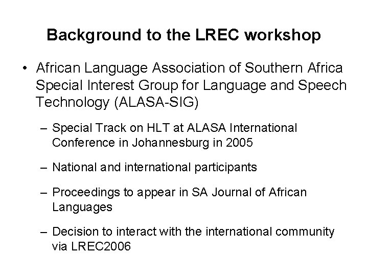 Background to the LREC workshop • African Language Association of Southern Africa Special Interest Background to the LREC workshop • African Language Association of Southern Africa Special Interest