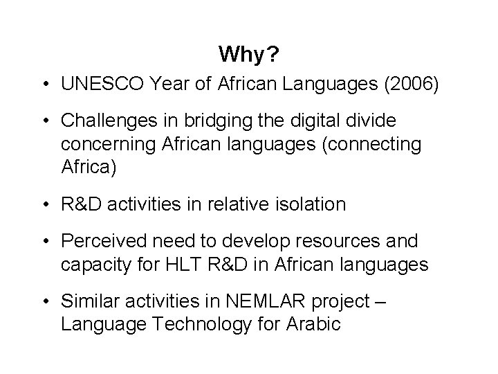Why? • UNESCO Year of African Languages (2006) • Challenges in bridging the digital Why? • UNESCO Year of African Languages (2006) • Challenges in bridging the digital