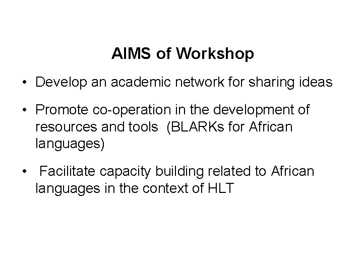AIMS of Workshop • Develop an academic network for sharing ideas • Promote co-operation AIMS of Workshop • Develop an academic network for sharing ideas • Promote co-operation