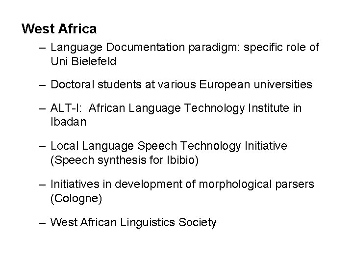West Africa – Language Documentation paradigm: specific role of Uni Bielefeld – Doctoral students West Africa – Language Documentation paradigm: specific role of Uni Bielefeld – Doctoral students