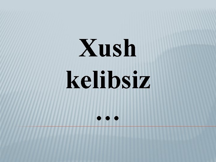 Xush kelibsiz … 