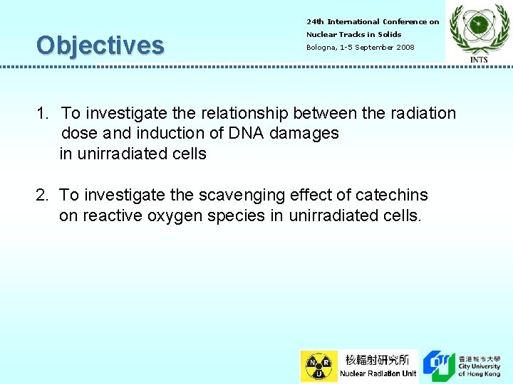 24 th International Conference on Objectives Nuclear Tracks in Solids Bologna, 1 -5 September