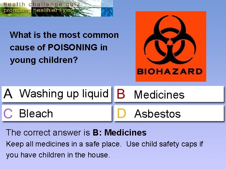 What is the most common cause of POISONING in young children? Washing up liquid