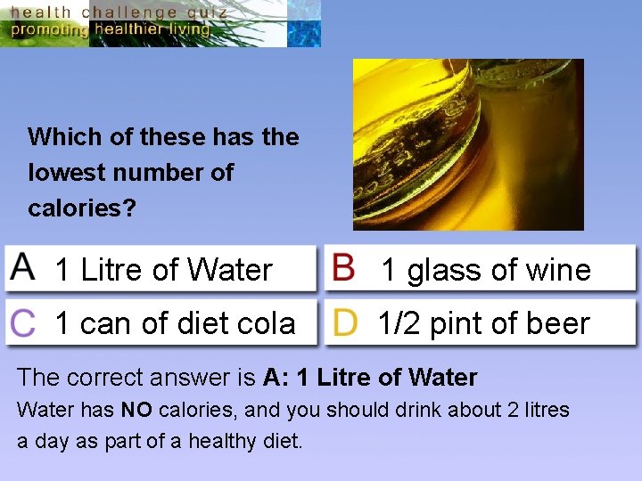 Which of these has the lowest number of calories? 1 Litre of Water 1