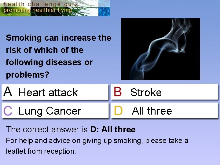 Smoking can increase the risk of which of the following diseases or problems? Heart