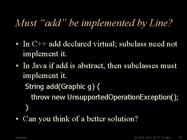 Must “add” be implemented by Line? • In C++ add declared virtual; subclass need