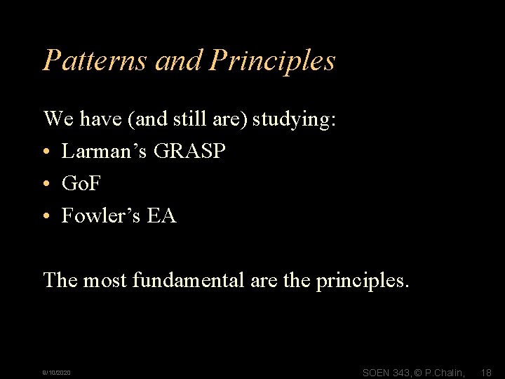 Patterns and Principles We have (and still are) studying: • Larman’s GRASP • Go.