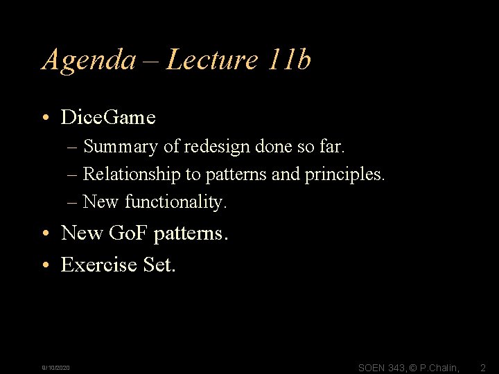 Agenda – Lecture 11 b • Dice. Game – Summary of redesign done so