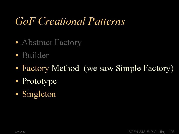 Go. F Creational Patterns • • • Abstract Factory Builder Factory Method (we saw