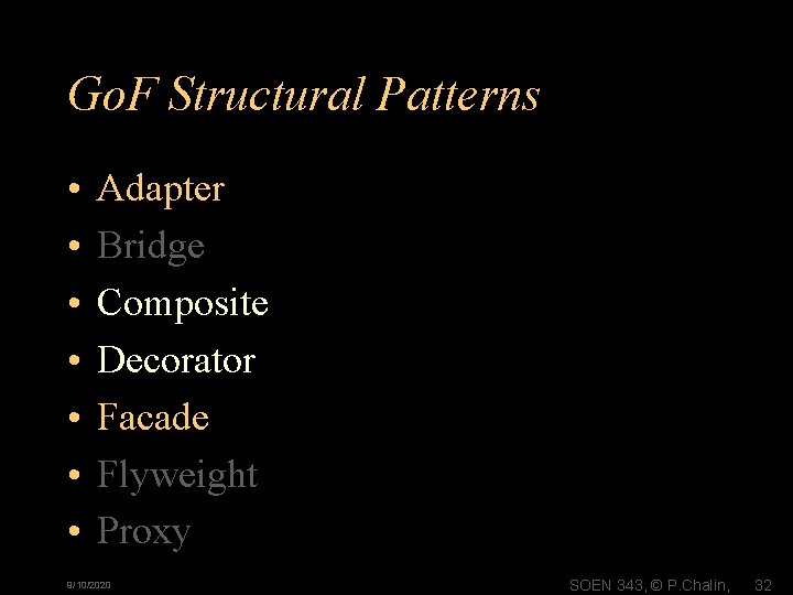 Go. F Structural Patterns • • Adapter Bridge Composite Decorator Facade Flyweight Proxy 9/10/2020