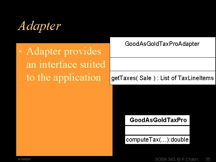 Adapter • Adapter provides an interface suited to the application Good. As. Gold. Tax.