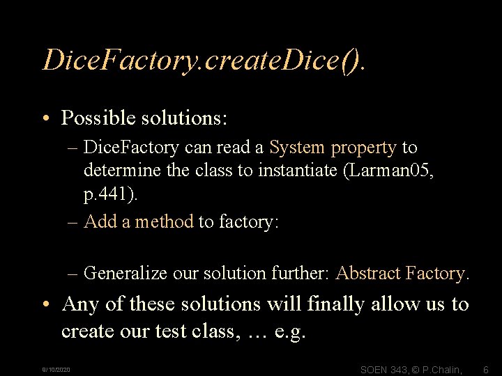 Dice. Factory. create. Dice(). • Possible solutions: – Dice. Factory can read a System