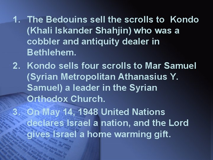 1. The Bedouins sell the scrolls to Kondo (Khali Iskander Shahjin) who was a