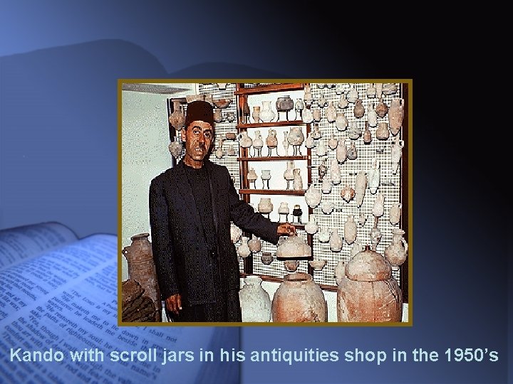 Kando with scroll jars in his antiquities shop in the 1950’s 