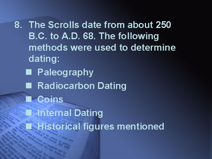 8. The Scrolls date from about 250 B. C. to A. D. 68. The