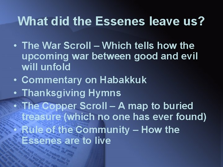 What did the Essenes leave us? • The War Scroll – Which tells how
