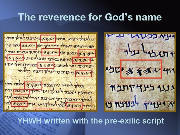 The reverence for God’s name YHWH written with the pre-exilic script 