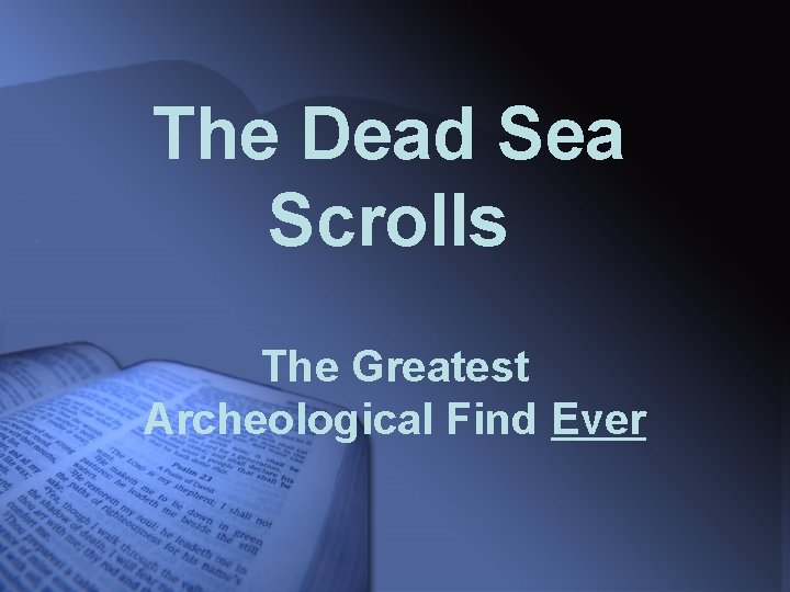 The Dead Sea Scrolls The Greatest Archeological Find Ever 