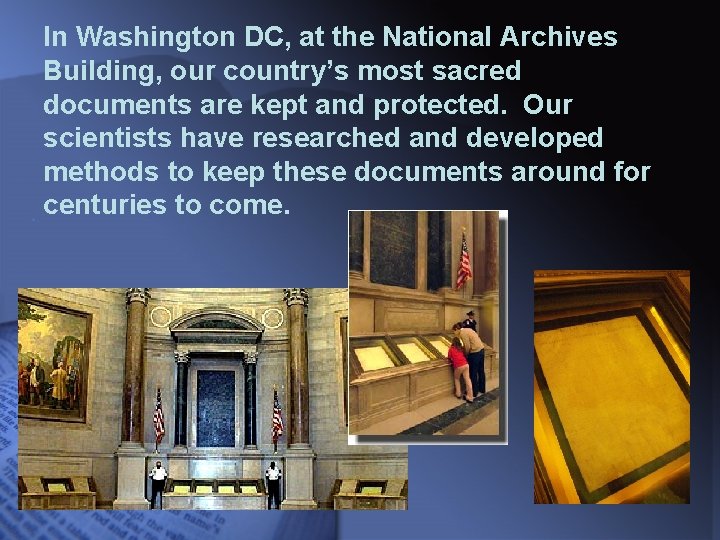In Washington DC, at the National Archives Building, our country’s most sacred documents are