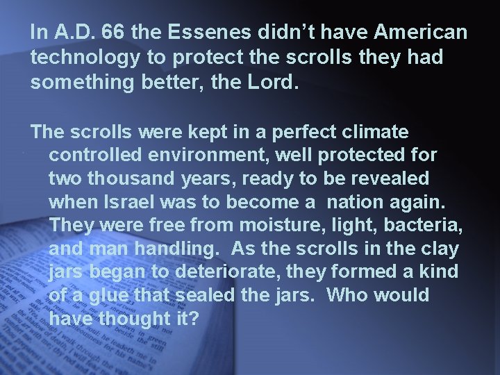 In A. D. 66 the Essenes didn’t have American technology to protect the scrolls