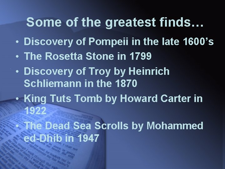 Some of the greatest finds… • Discovery of Pompeii in the late 1600’s •