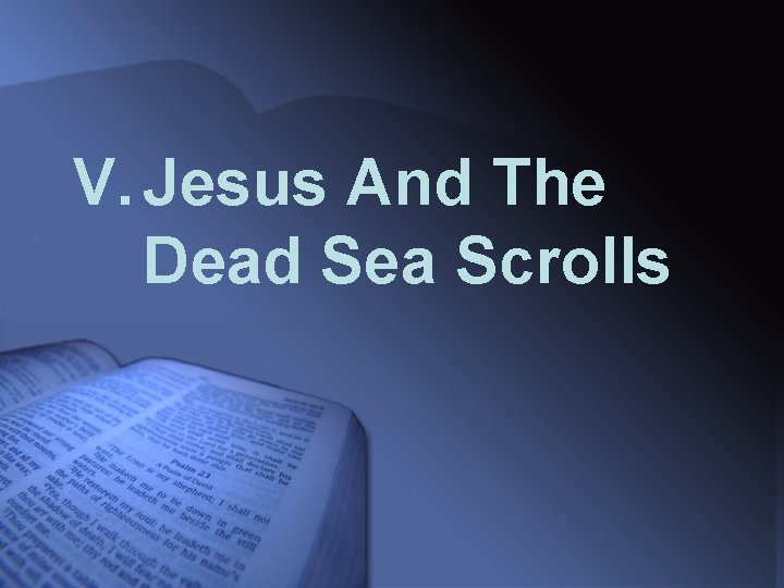 V. Jesus And The Dead Sea Scrolls 