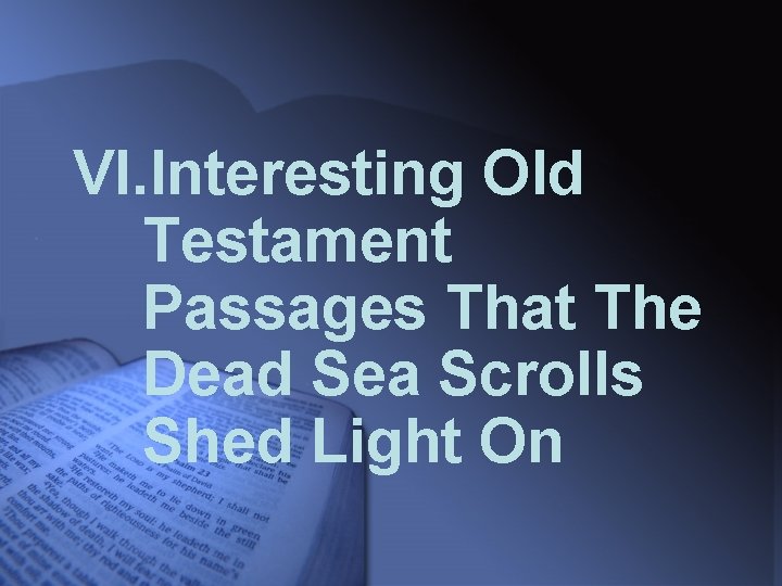 VI. Interesting Old Testament Passages That The Dead Sea Scrolls Shed Light On 