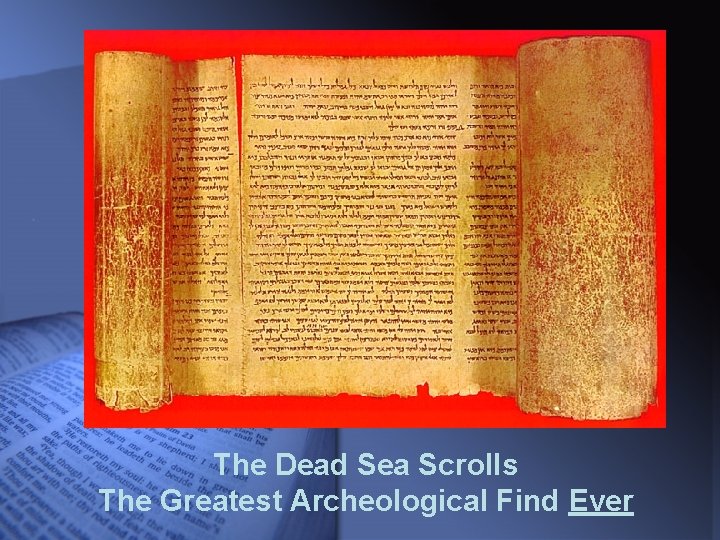 The Dead Sea Scrolls The Greatest Archeological Find Ever 