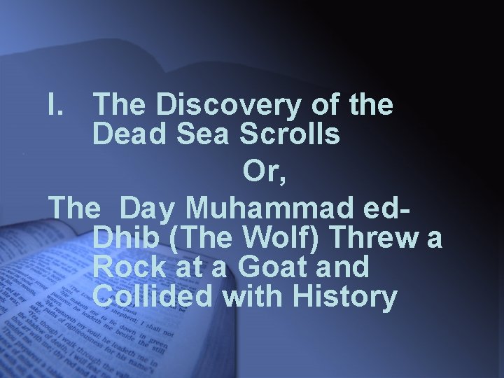 I. The Discovery of the Dead Sea Scrolls Or, The Day Muhammad ed. Dhib