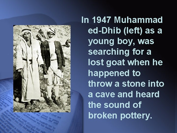 In 1947 Muhammad ed-Dhib (left) as a young boy, was searching for a lost