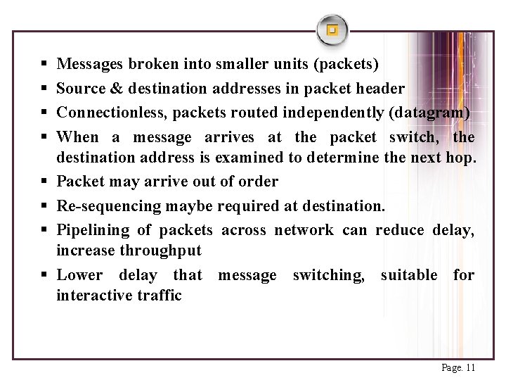 § § § § Messages broken into smaller units (packets) Source & destination addresses
