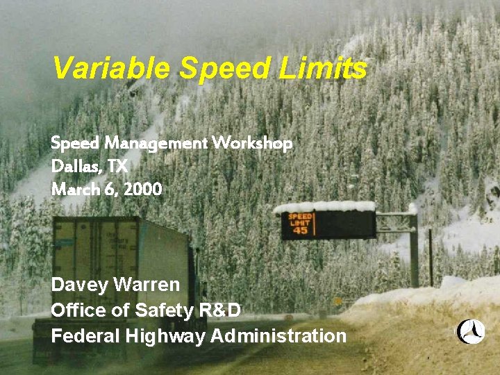 Variable Speed Limits Speed Management Workshop Dallas, TX March 6, 2000 Davey Warren Office