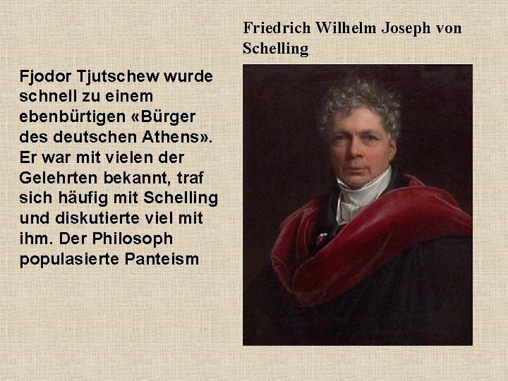 Friedrich Wilhelm Joseph von Schelling Fjodor Tjutschew wurde schnell zu einem ebenbürtigen «Bürger des