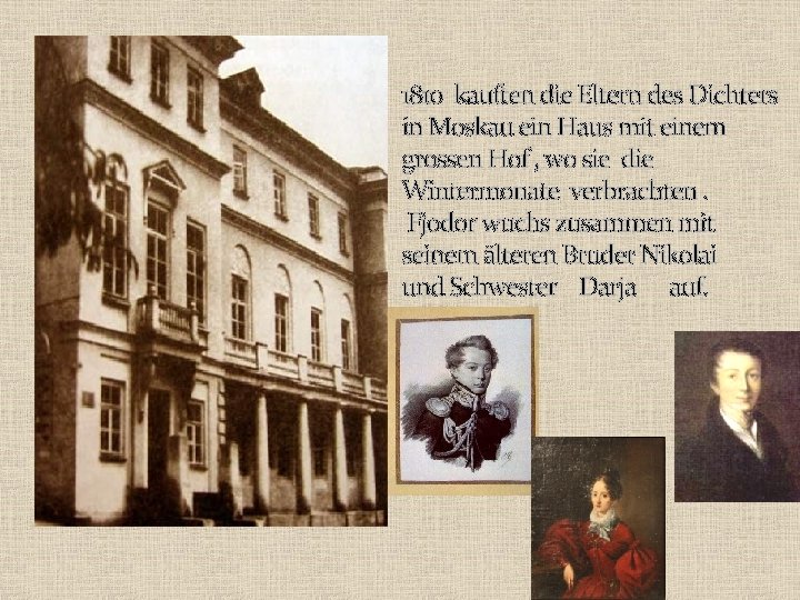 1810 kauften die Eltern des Dichters in Moskau ein Haus mit einem grossen Hof