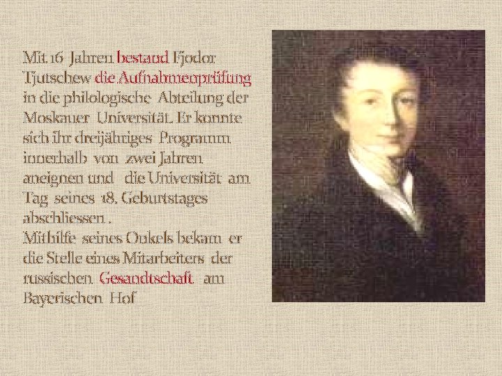 Mit 16 Jahren bestand Fjodor Tjutschew die Aufnahmenprüfung in die philologische Abteilung der Moskauer