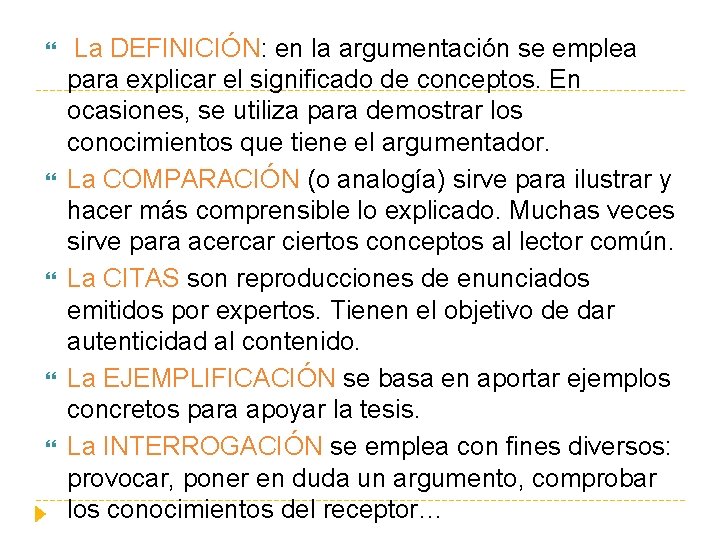  La DEFINICIÓN: en la argumentación se emplea para explicar el significado de conceptos.