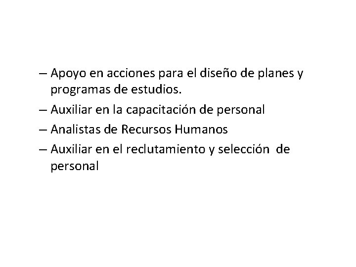 – Apoyo en acciones para el diseño de planes y programas de estudios. –