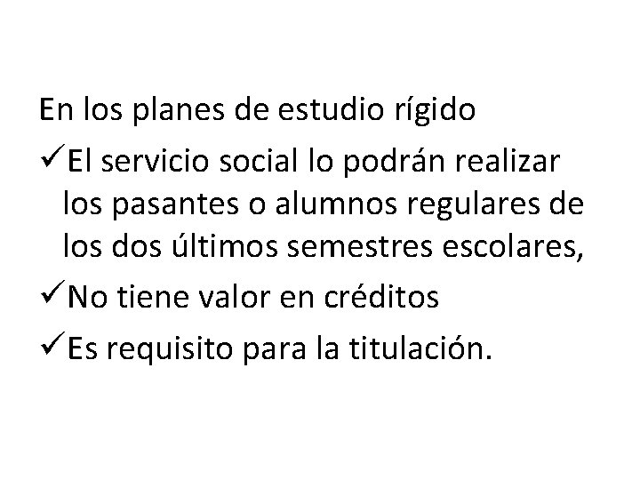 En los planes de estudio rígido üEl servicio social lo podrán realizar los pasantes